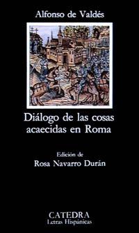 DIÁLOGO DE LAS COSAS ACAECIDAS EN ROMA | 9788437611235 | VALDÉS, ALFONSO DE