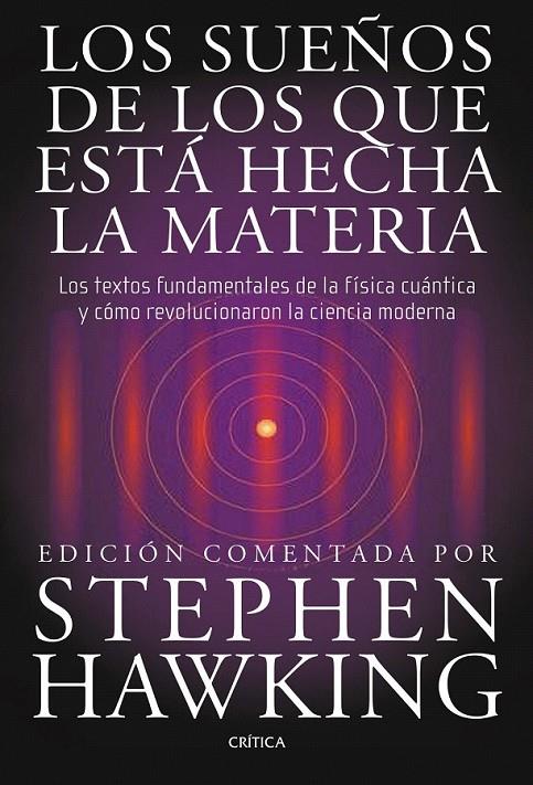 LOS SUEÑOS DE LOS QUE ESTÁ HECHA LA MATERIA | 9788498920932 | STEPHEN HAWKING