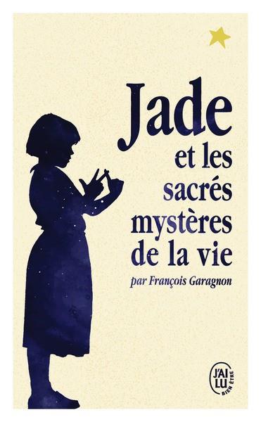 JADE ET LES SACRÉS MYSTÈRES DE LA VIE | 9782290359099 | GARAGNON, FRANÇOIS