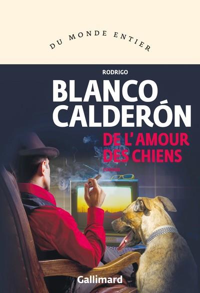 DE L'AMOUR DES CHIENS | 9782072933493 | RODRIGO BLANCO CALDERÓN