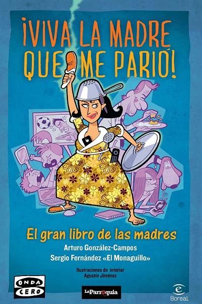 VIVA LA MADRE QUE ME PARIÓ | 9788467034967 | ARTURO GONZÁLEZ-CAMPOS/SERGIO FERNÁNDEZ  EL MONAGUILLO