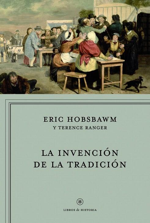 LA INVENCIÓN DE LA TRADICIÓN | 9788498923735 | ERIC HOBSBAWM/TERENCE RANGER