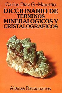 DICCIONARIO DE TÉRMINOS MINERALÓGICOS Y CRISTALOGRÁFICOS | 9788420652375 | DÍAZ G. MAURIÑO, CARLOS