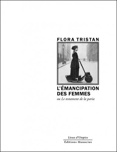 L'ÉMANCIPATION DE LA FEMME - OU LE TESTAMENT DE LA PARIA - | 9782845787063 | TRISTAN, FLORA