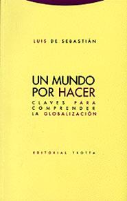 UN MUNDO POR HACER | 9788481645446 | SEBASTIÁN, LUIS DE