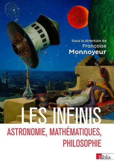 LES INFINIS - ASTRONOMIE, MATHÉMATIQUES, PHILOSOPHIE  | 9782271139511 | MONNOYEUR, FRANÇOISE