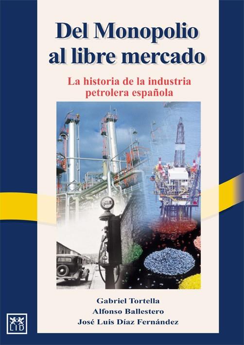 DEL MONOPOLIO AL LIBRE MERCADO. | 9788488717320 | TORTELLA, GABRIEL/BALLESTERO, ALFONSO/DÍAZ, JOSÉ LUIS