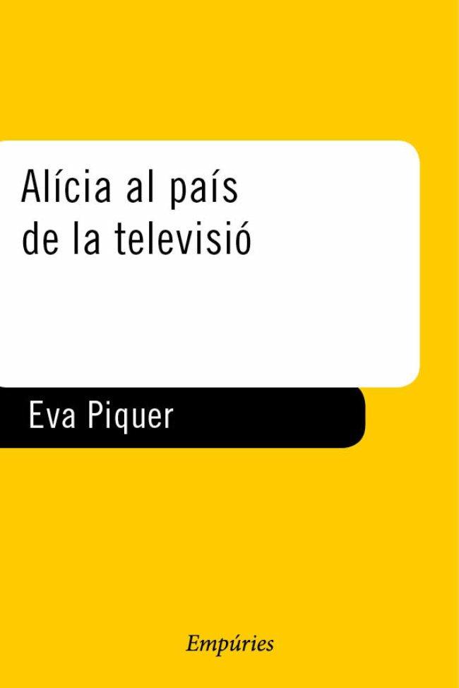 ALÍCIA AL PAÍS DE LA TELEVISIÓ | 9788475966700 | EVA PIQUER