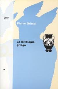 LA MITOLOGÍA GRIEGA | 9788475095301 | PIERRE GRIMAL