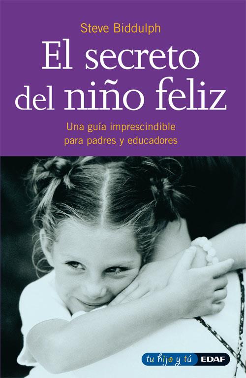 EL SECRETO DEL NIÑO FELIZ | 9788441400306 | BIDDULPH, STEVE