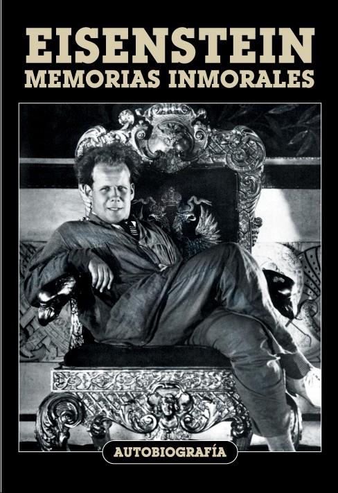 EISENSTEIN. MEMORIAS INMORALES. | 9788494175459 | EISENSTEIN, SERGEI