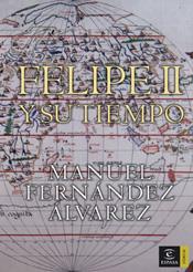 FELIPE II Y SU TIEMPO | 9788467022926 | MANUEL FERNÁNDEZ ÁLVAREZ