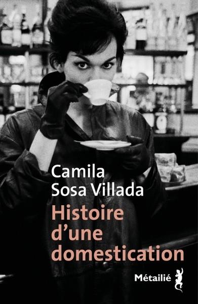 HISTOIRE D'UNE DOMESTICATION | 9791022613859 | CAMILA SOSA VILLADA