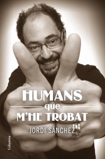 HUMANS QUE M'HE TROBAT | 9788466414159 | JORDI SÁNCHEZ