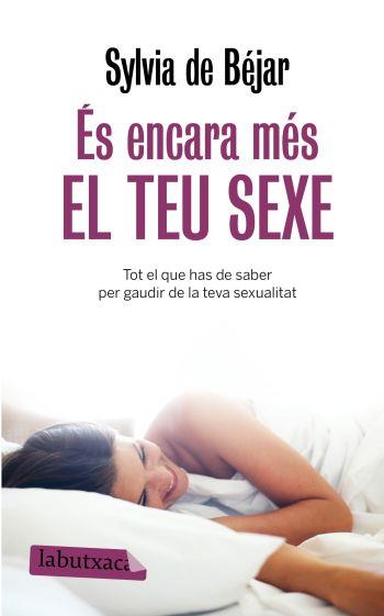 ÉS ENCARA MÉS EL TEU SEXE. | 9788499300368 | SYLVIA DE BÉJAR