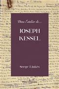 DANS L'ATELIER DE... JOSEPH KESSEL : ESSAI DE CRITIQUE GÉNÉTIQUE | 9791037008589 | LINKÈS, SERGE