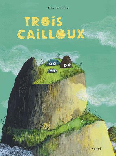 TROIS CAILLOUX | 9782211336772 | OLIVIER TALLEC