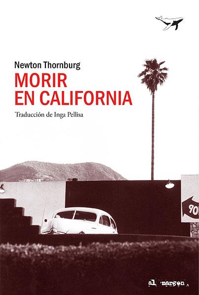 MORIR EN CALIFORNIA | 9788494680939 | THORNBURG, NEWTON