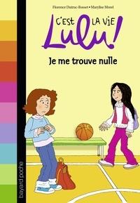 *C'EST LA VIE LULU ! TOME 9. JE ME TROUVE NULLE  | 9782747063340 | FLORENCE DUTRUC-ROSSET, MARYLISE MOREL