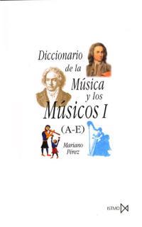 DICCIONARIO DE LA MÚSICA Y LOS MÚSICOS I (A-E) | 9788470901409 | PÉREZ, MARIANO