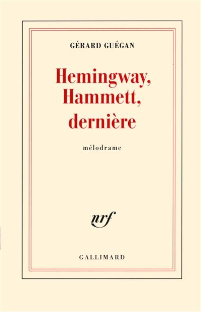 HEMINGWAY, HAMMETT, DERNIÈRE | 9782070149711 | GUÉGAN, GÉRARD