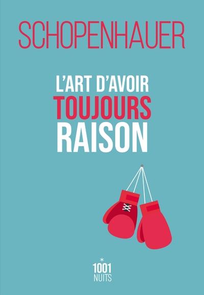 L'ART D'AVOIR TOUJOURS RAISON | 9782755507744 | ARTHUR SCHOPENHAUER