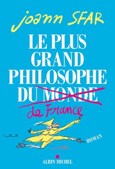 LE PLUS GRAND PHILOSOPHE DE FRANCE | 9782226258243 | JOANN SFAR