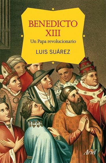 BENEDICTO XIII, UN PAPA REVOLUCIONARIO | 9788434415003 | LUIS SUÁREZ