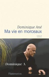 MA VIE EN MORCEAUX | 9782081446175 | ANÉ, DOMINIQUE