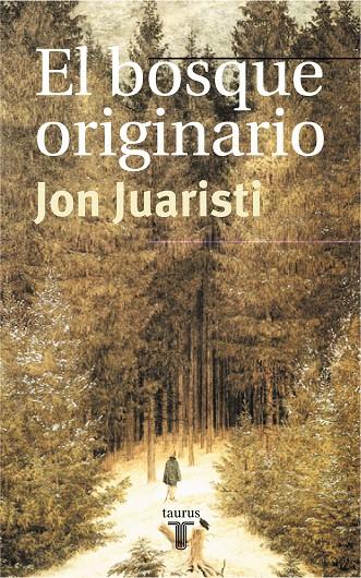 EL BOSQUE ORIGINARIO | 9788430603787 | JUARISTI, JON