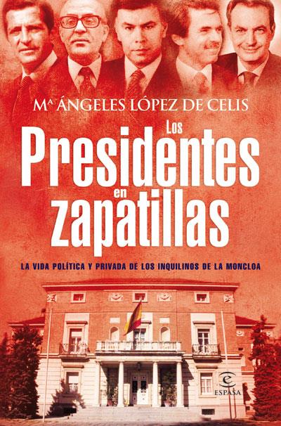 LOS PRESIDENTES EN ZAPATILLAS | 9788467033168 | Mª ANGELES LÓPEZ DE CELIS