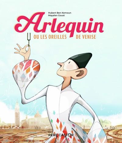 ARLEQUIN OU LES OREILLES DE VENISE | 9782081497245