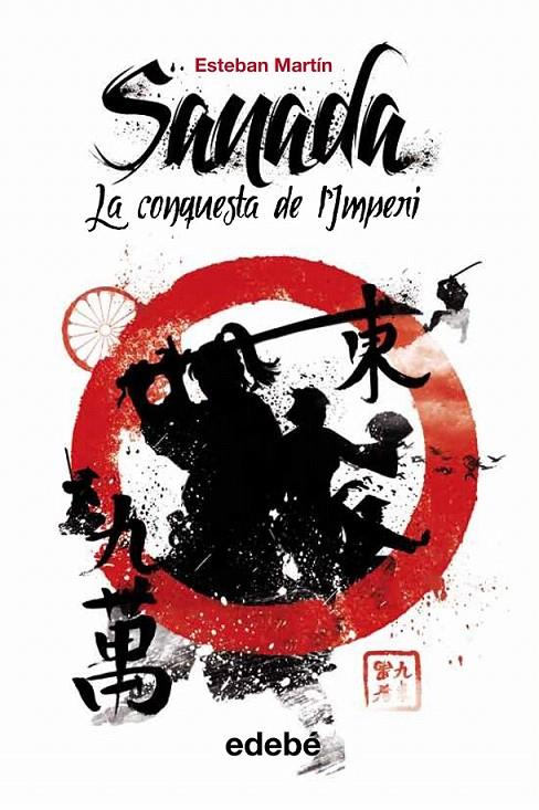 SANADA: LA CONQUESTA DE L’MPERI, DE ESTEBAN MARTÍN | 9788468308579 | MARTÍN MORALES, ESTEBAN