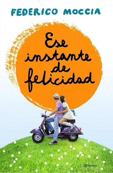 ESE INSTANTE DE FELICIDAD | 9788408120155 | FEDERICO MOCCIA