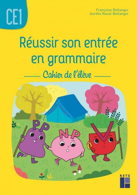 RÉUSSIR SON ENTRÉE EN GRAMMAIRE CE1 : CAHIER DE L'ÉLÈVE | 9782725637259 | BELLANGER FRANÇOISE, RAOUL-BELLANGER AURÉLIE