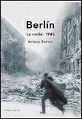 BERLÍN. LA CAÍDA, 1945 | 9788484323655 | ANTONY BEEVOR