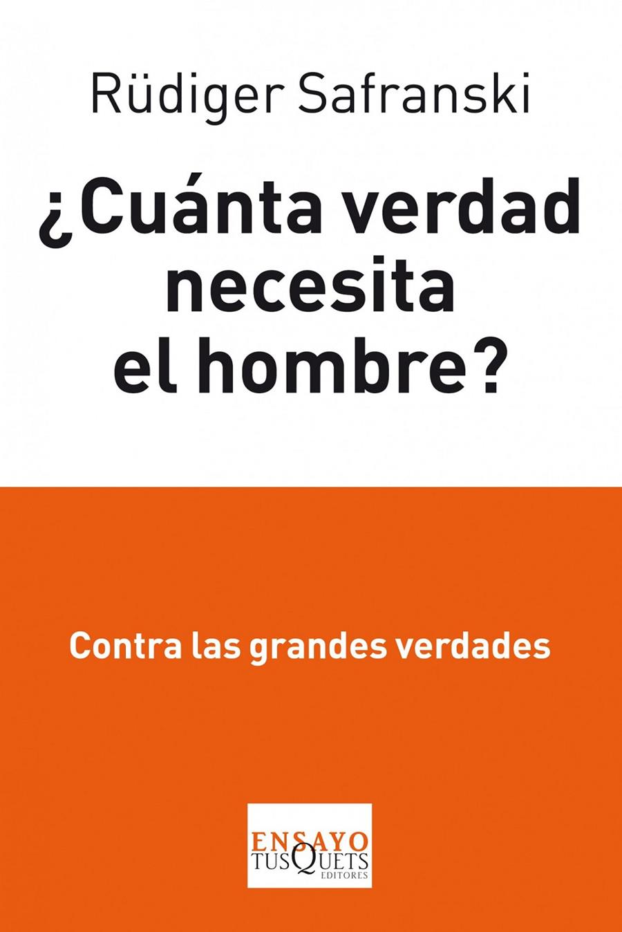 ¿CUÁNTA VERDAD NECESITA EL HOMBRE? | 9788483834862 | RÜDIGER SAFRANSKI