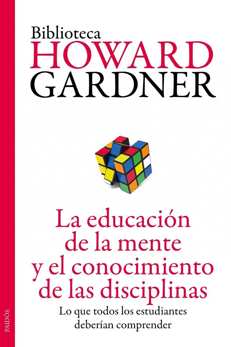 LA EDUCACIÓN DE LA MENTE Y EL CONOCIMIENTO DE LAS DISCIPLINAS | 9788449327445 | HOWARD GARDNER