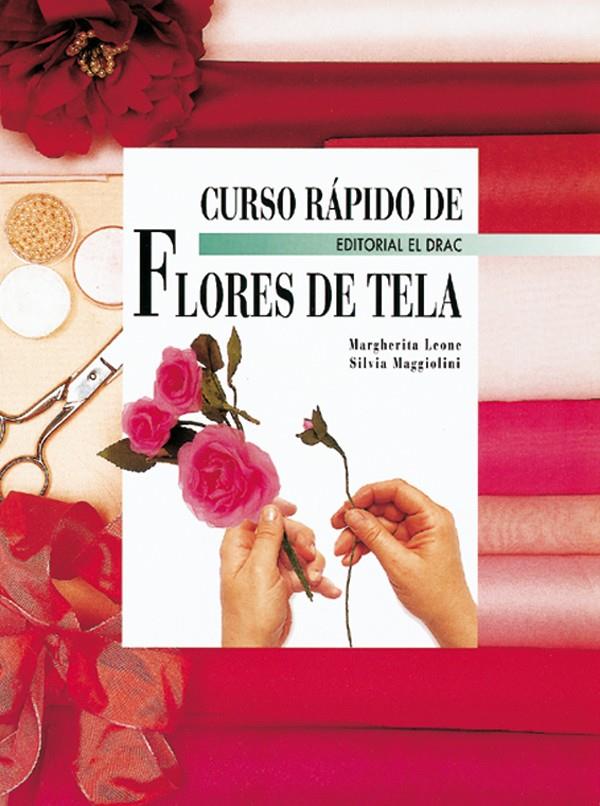 CURSO RÁPIDO DE FLORES DE TELA | 9788488893703 | LEONE, MARGHERITA