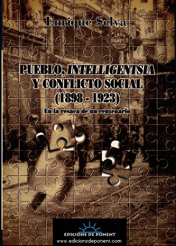 PUEBLO, INTELLIGENTSIA Y CONFLICTO SOCIAL (1898-1923): EN LA RESACA DE UN CENTEN | 9788489929098 | SELVA ROCA DE TOGORES, ENRIQUE