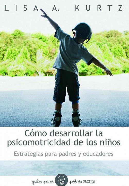 CÓMO DESARROLLAR LA PSICOMOTRICIDAD DE LOS NIÑOS | 9788449324697 | LISA A. KURTZ