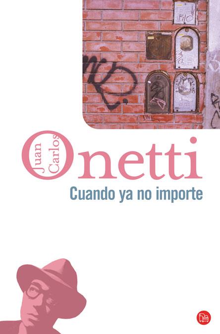 CUANDO YA NO IMPORTE   FG | 9788466320900 | ONETTI, JUAN CARLOS