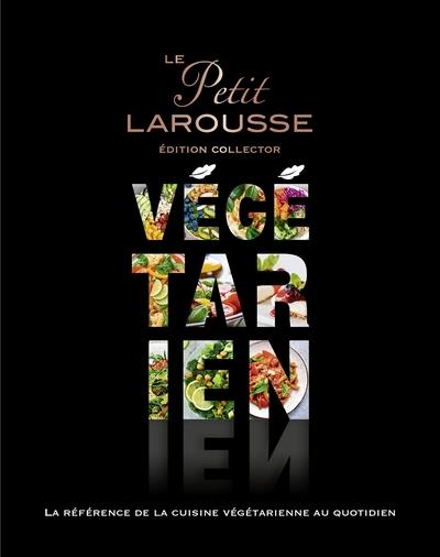 PETIT LAROUSSE VÉGÉTARIEN COLLECTOR | 9782036076846 | COLLECTIF