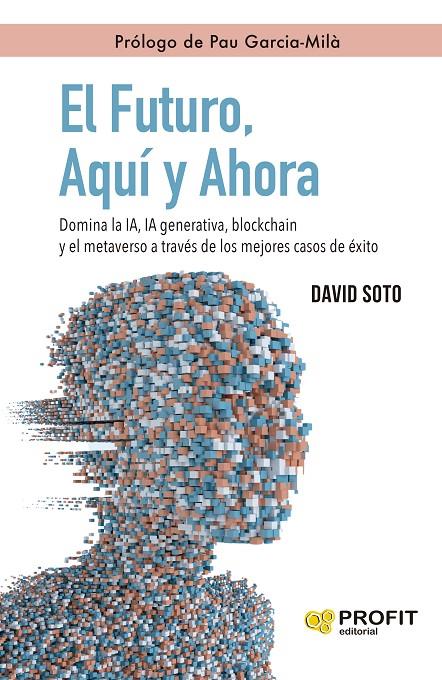 EL FUTURO, AQUÍ Y AHORA | 9788410235342 | SOTO SEDANO, DAVID