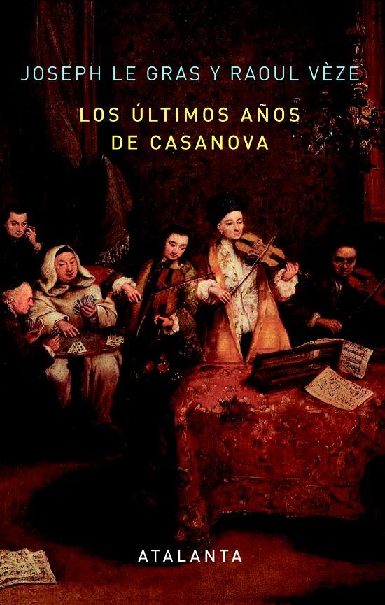 LOS ÚLTIMOS AÑOS DE CASANOVA | 9788494094118 | LE GRAS, JOSEPH/VÈZE, RAOUL