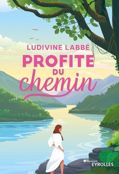 PROFITE DU CHEMIN | 9782416011047 | LUDIVINE LABBÉ