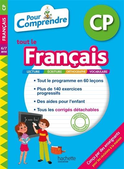 POUR COMPRENDRE TOUT LE FRANÇAIS CP, 6-7 ANS : LECTURE, ÉCRITURE, ORTHOGRAPHE, VOCABULAIRE : NOUVEAUX PROGRAMMES | 9782017081845