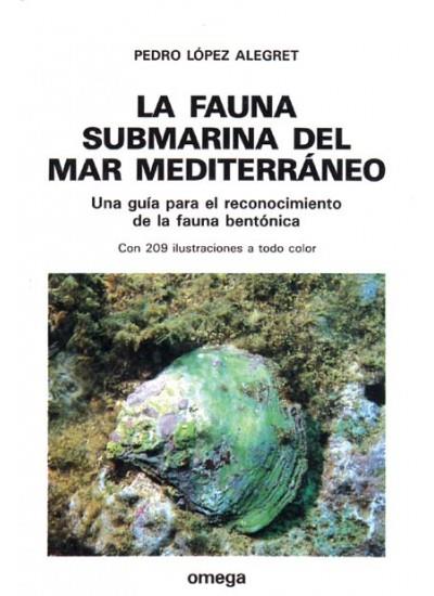 LA FAUNA SUBMARINA DEL MAR MEDITERRANEO | 9788428207225 | LOPEZ ALEGRET, PEDRO