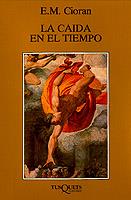 CAIDA EN EL TIEMPO, LA | 9788472236608 | CIORAN, E.M.