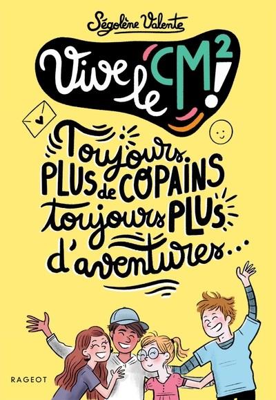 VIVE LE CM2!. TOUJOURS PLUS DE COPAINS, TOUJOURS PLUS D'AVENTURES ! | 9782700283693 | VALENTE, SÉGOLÈNE